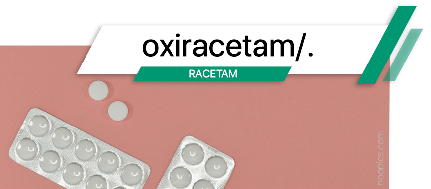 Oxiracetam, Nootropique pour améliorer votre mémoire, votre concentration, votre logique, votre capacité d'apprentissage et restaurer votre énergie physique et mentale