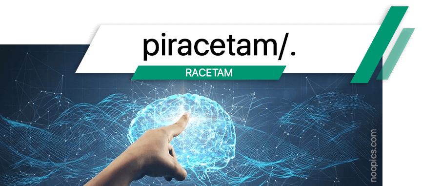 Piracetam, Nootropique pour améliorer votre mémoire, votre concentration et votre humeur