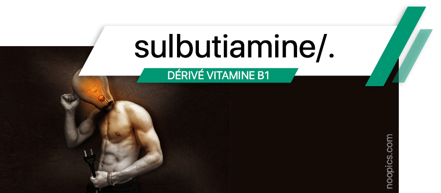 Sulbutiamine, dérivé de la vitamine B1 pour traiter la fatigue chronique, améliorer la mémoire, la concentration et stimuler l'humeur et la motivation.